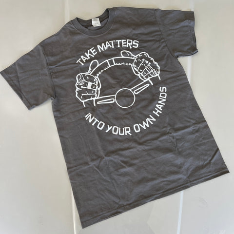 "Take Matters Into Your Own Hands" T-Shirt