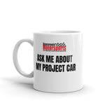 "Ask Me About My Project Car" Mug